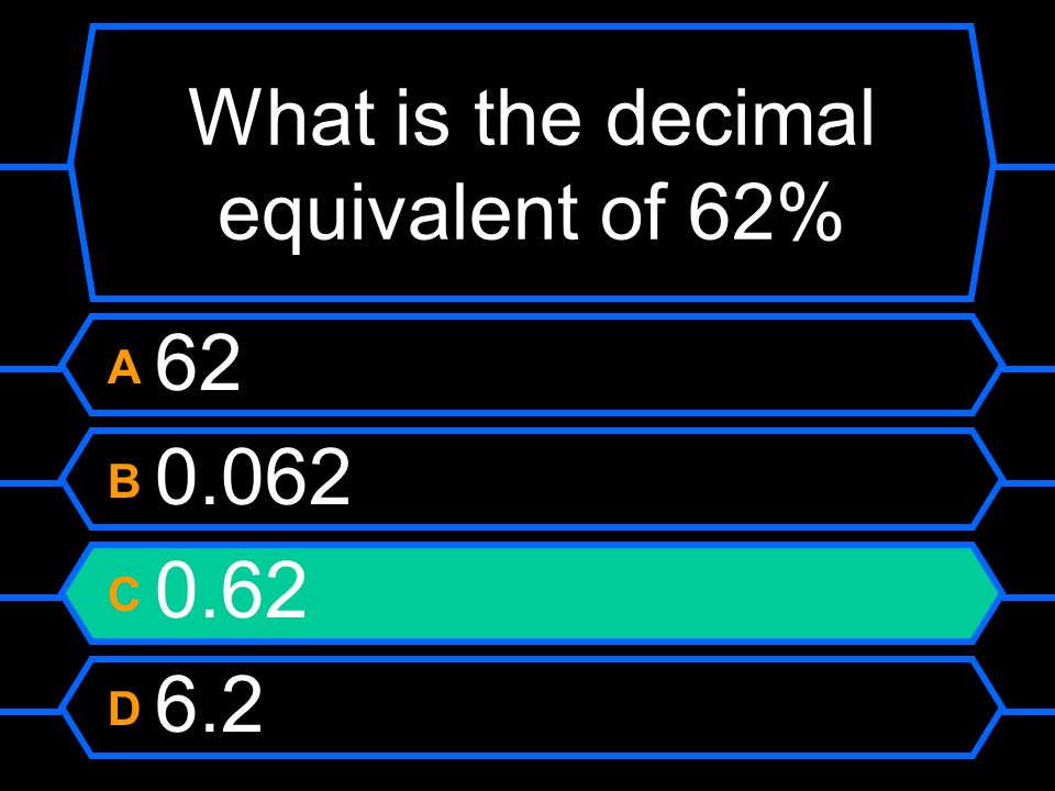 What is the decimal equivalent of 62%