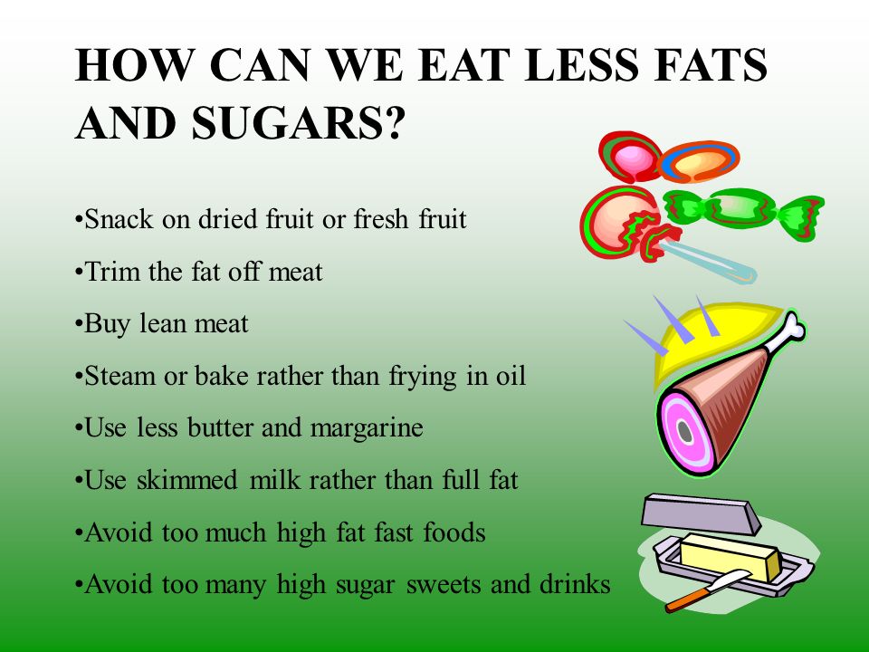 HOW CAN WE EAT LESS FATS AND SUGARS