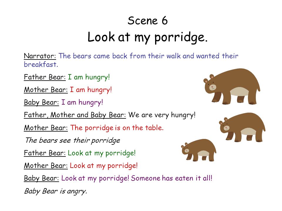 Look at my porridge. Scene 6