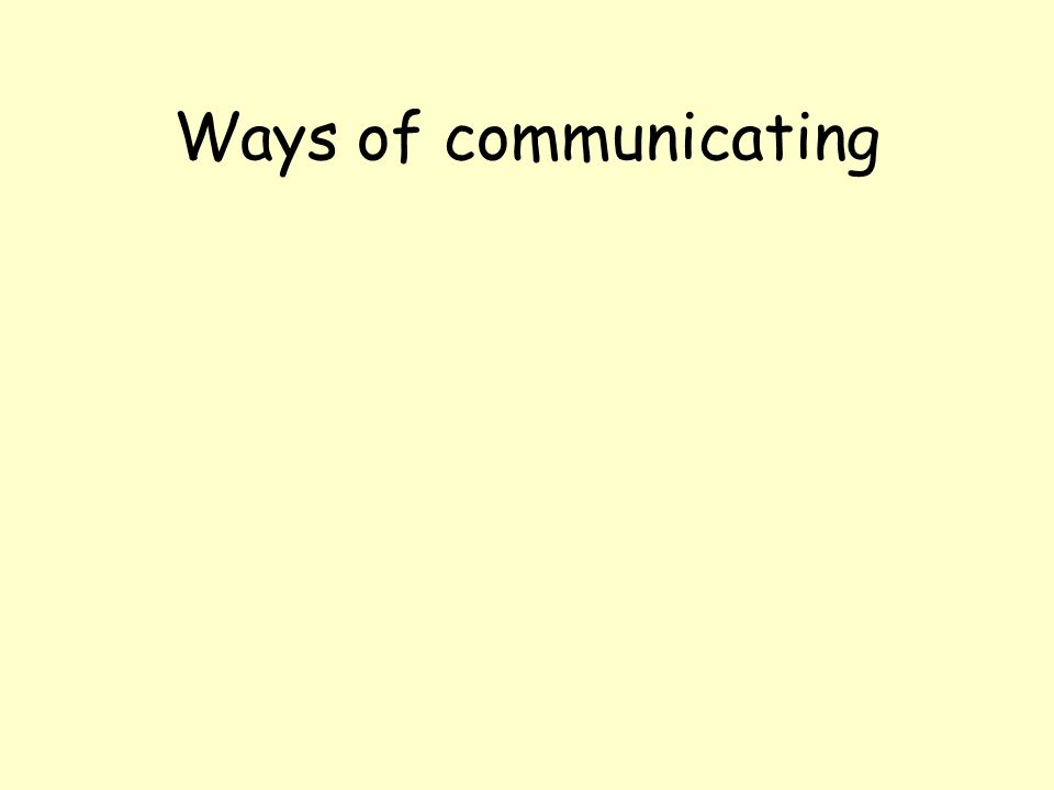 Ways of communicating