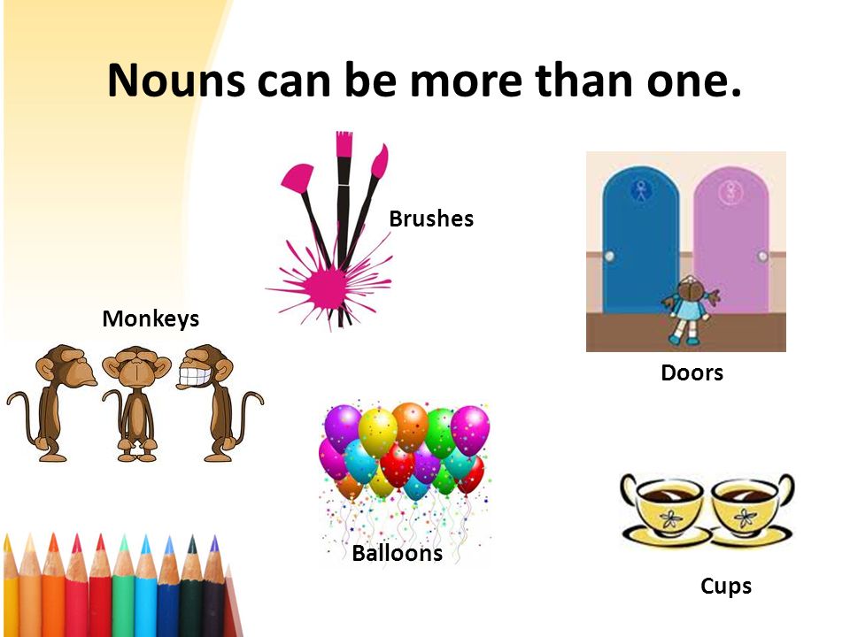 Nouns can be more than one.