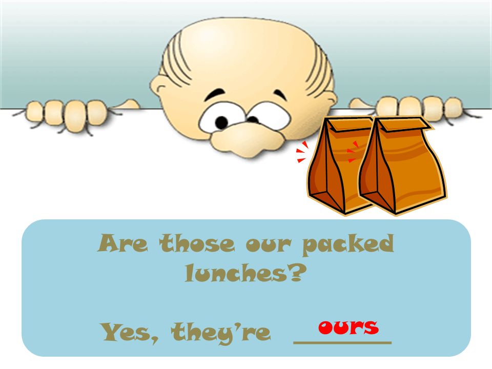 Are those our packed lunches