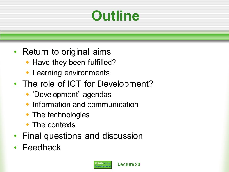 Outline Return to original aims The role of ICT for Development