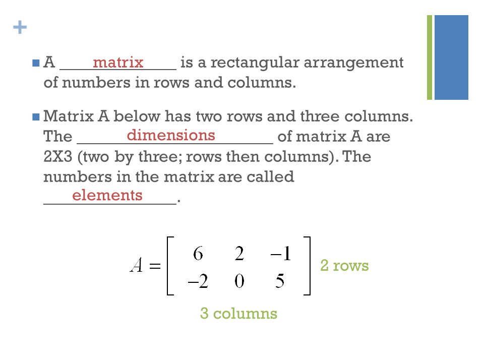 A is a rectangular arrangement of numbers in rows and columns.