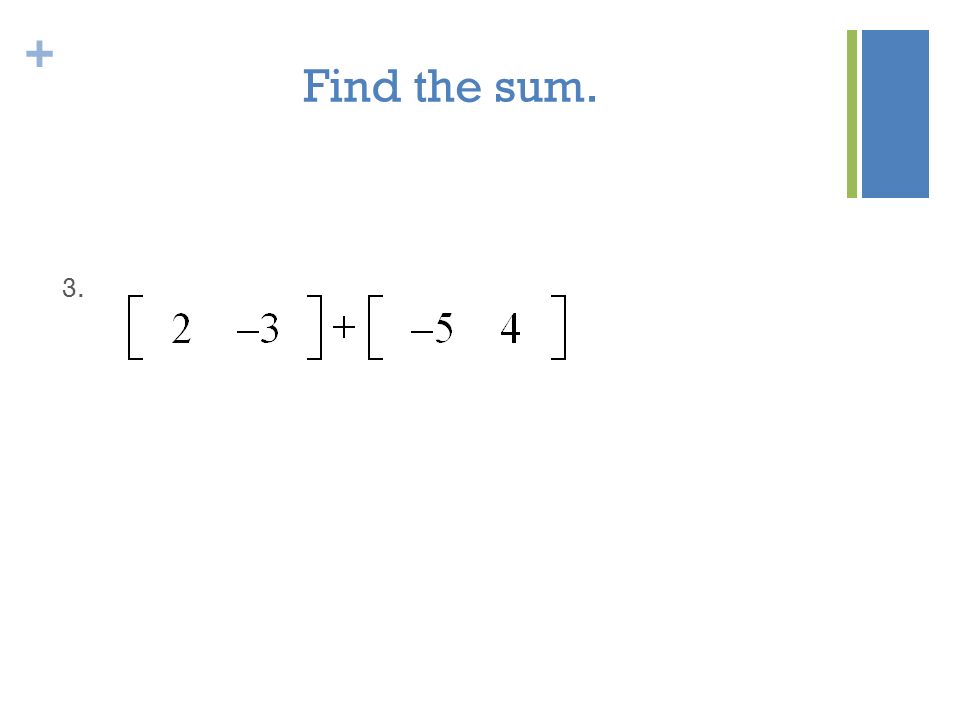 Find the sum. 3.