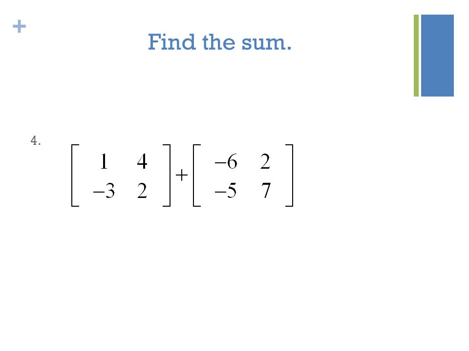 Find the sum. 4.