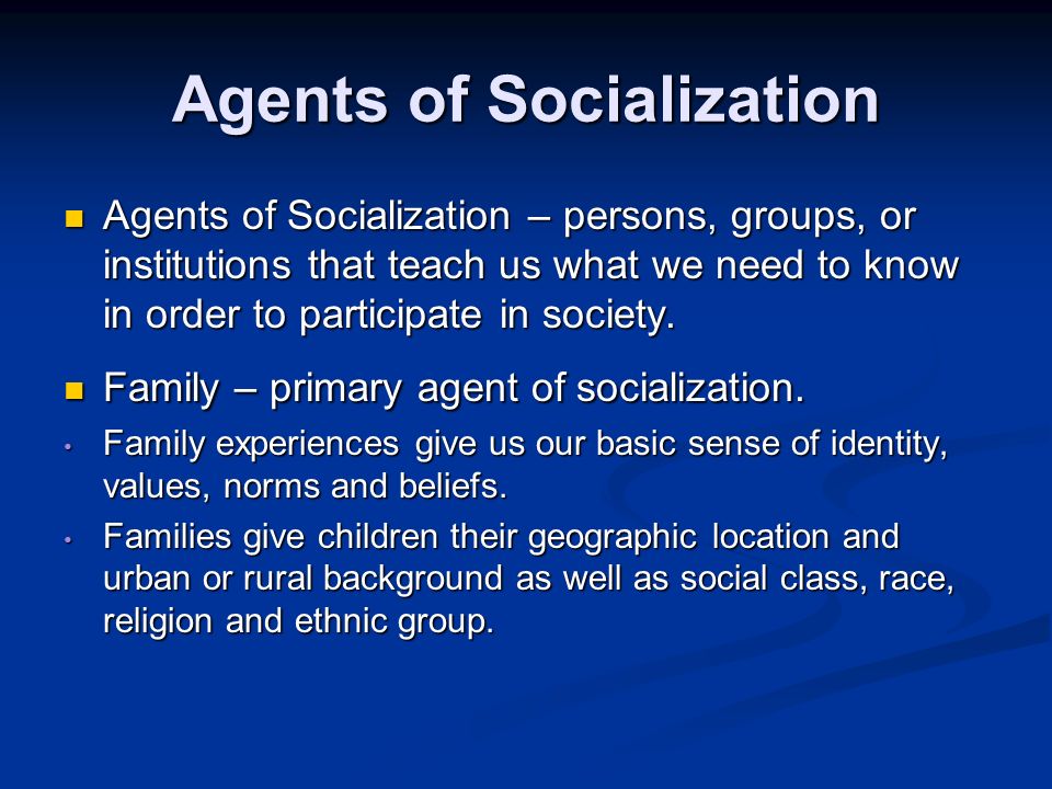 explain the agents of socialization