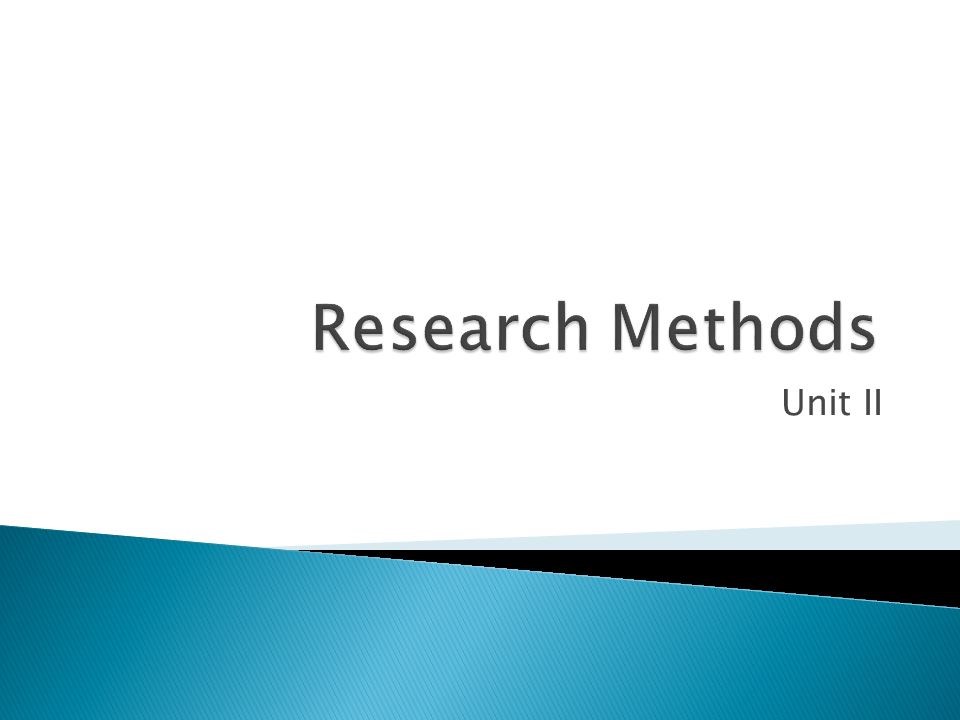 Research Methods Unit II