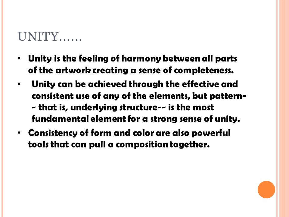 UNITY…… Unity is the feeling of harmony between all parts of the artwork creating a sense of completeness.