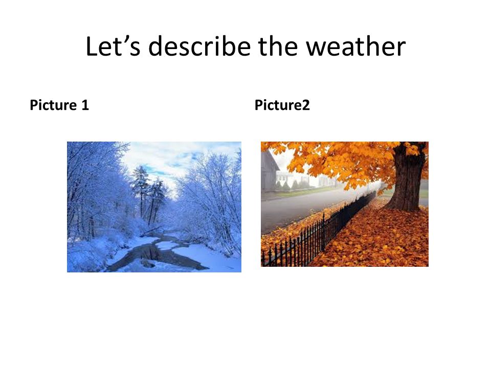 The weather outside is. Describe the weather. Seasons and weather презентация. Weather description. Картинка how is the weather.