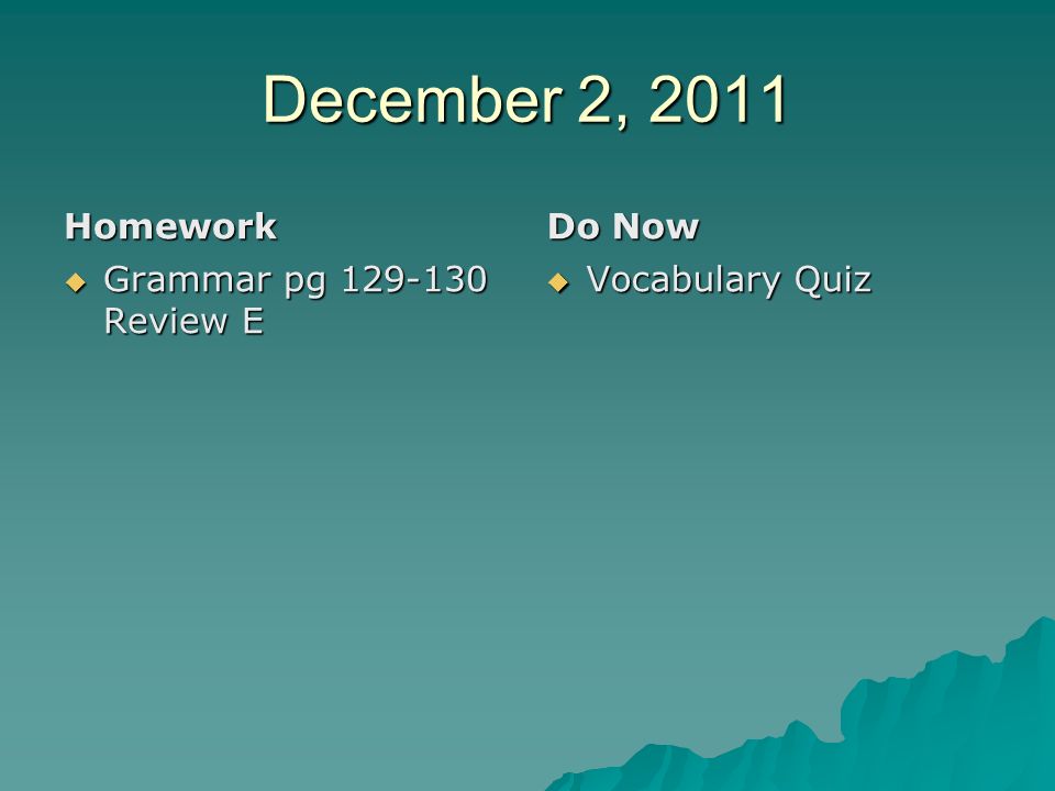 December 2, 2011 Homework Do Now Grammar pg Review E