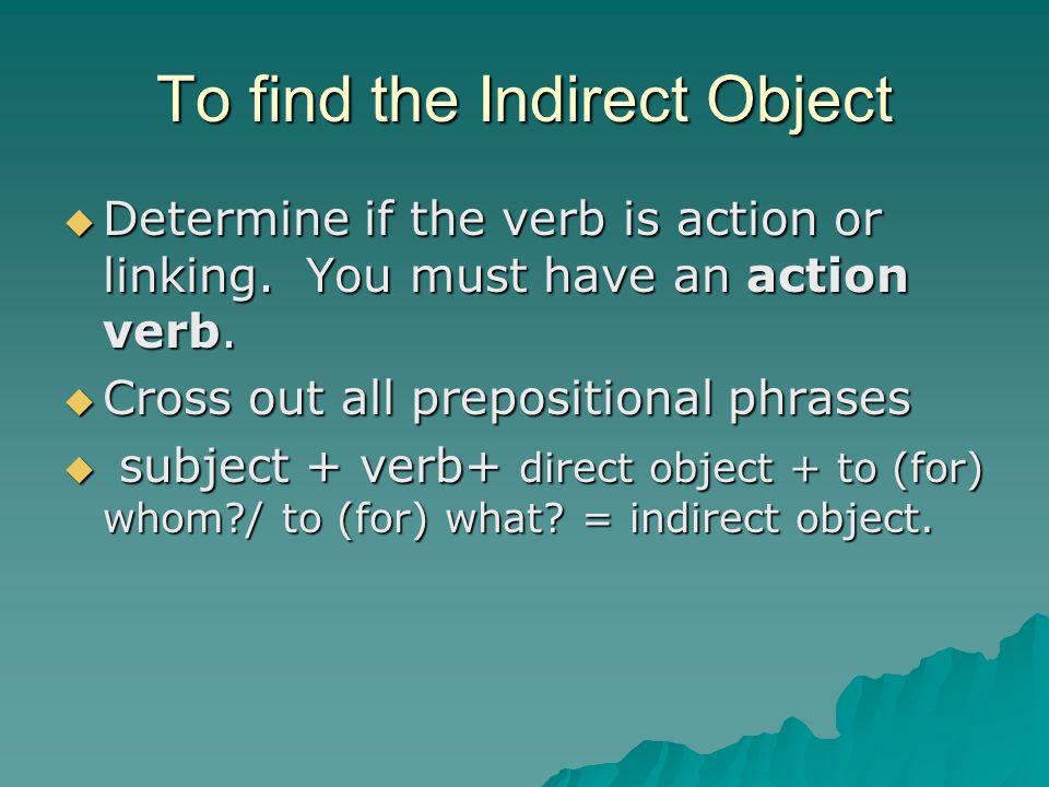 To find the Indirect Object