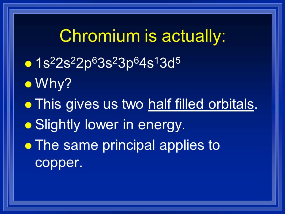 Chromium is actually: 1s22s22p63s23p64s13d5 Why