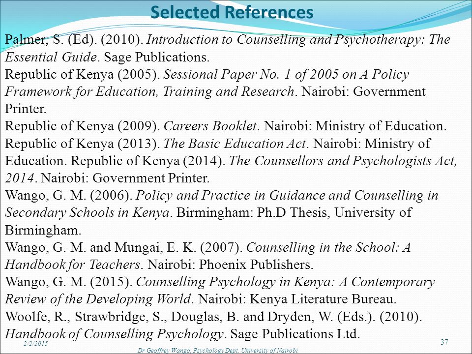 Selected References Palmer, S. (Ed). (2010). Introduction to Counselling and Psychotherapy: The Essential Guide. Sage Publications.