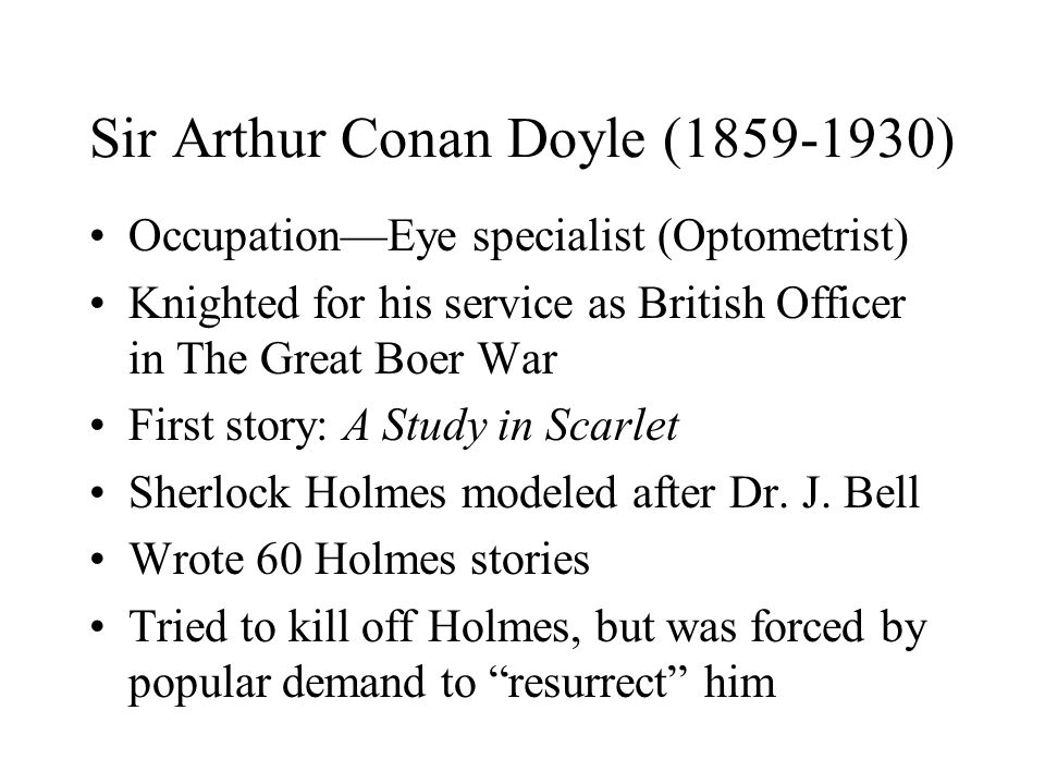 Sir Arthur Conan Doyle ( )