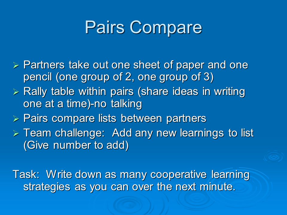 Pairs Compare Partners take out one sheet of paper and one pencil (one group of 2, one group of 3)