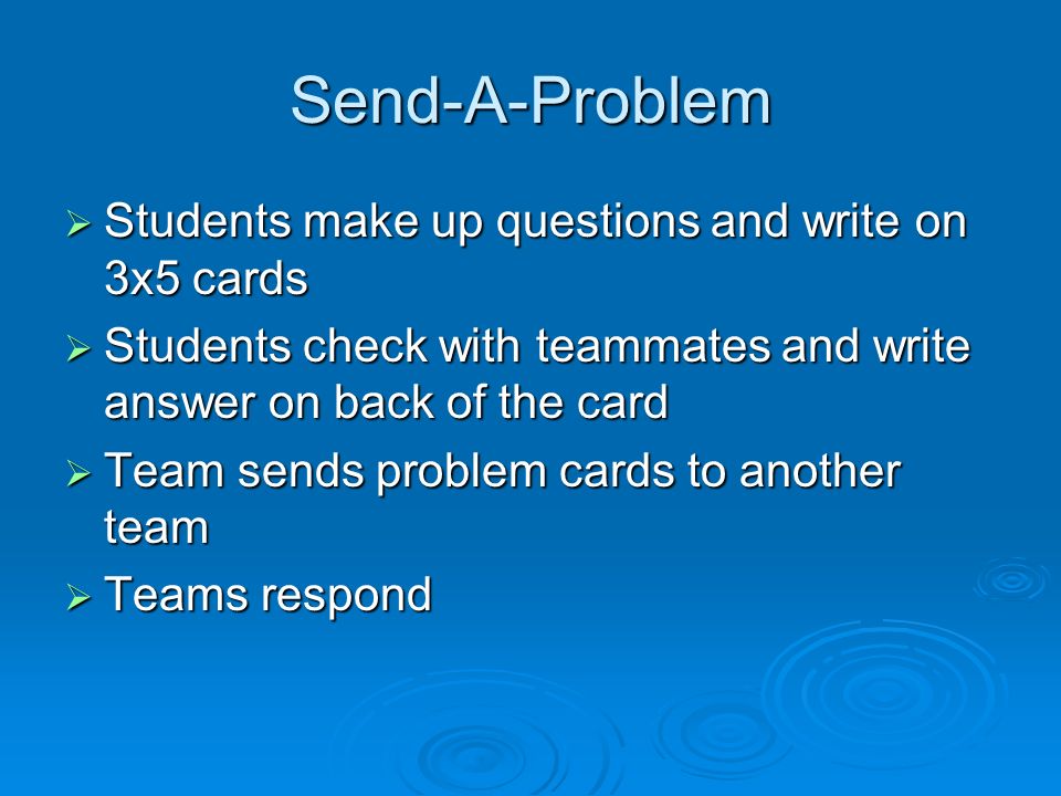 Send-A-Problem Students make up questions and write on 3x5 cards