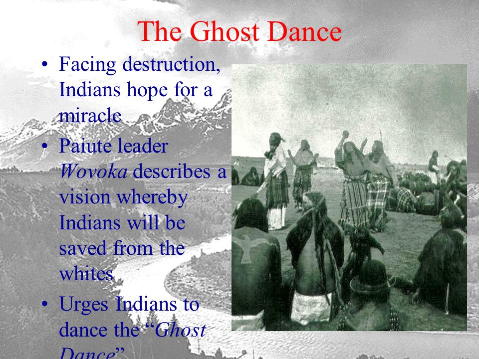 The Ghost Dance Facing destruction, Indians hope for a miracle