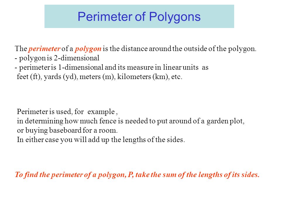 Perimeter of Polygons The perimeter of a polygon is the distance around the outside of the polygon.