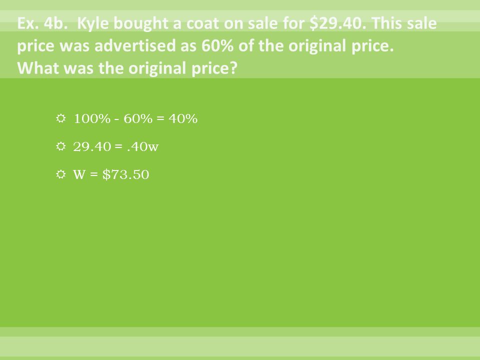 Ex. 4b. Kyle bought a coat on sale for $29. 40