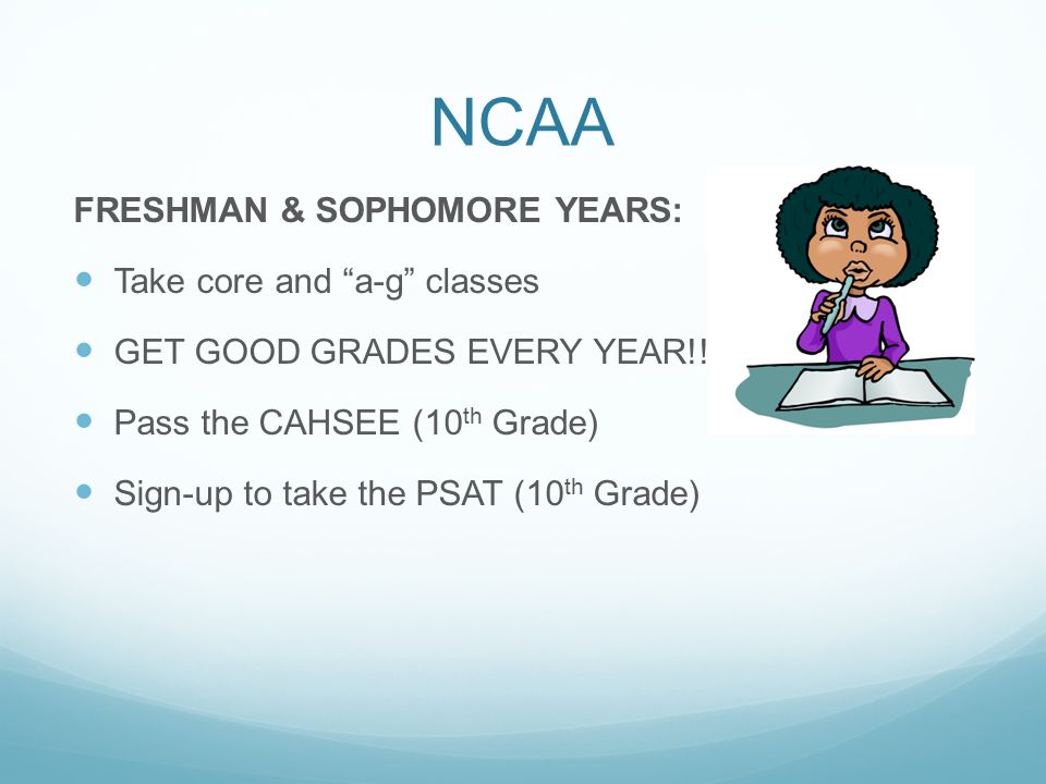 NCAA FRESHMAN & SOPHOMORE YEARS: Take core and a-g classes