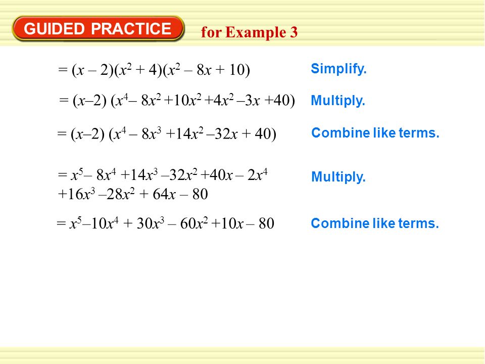 GUIDED PRACTICE for Example 3 = (x – 2)(x2 + 4)(x2 – 8x + 10)