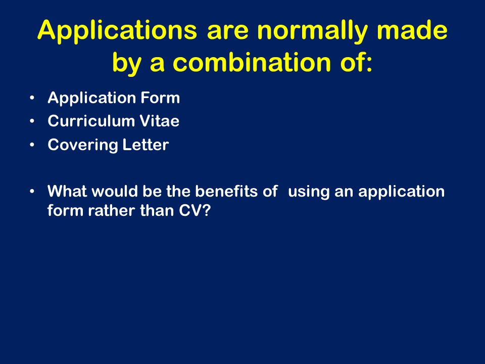 Applications are normally made by a combination of: