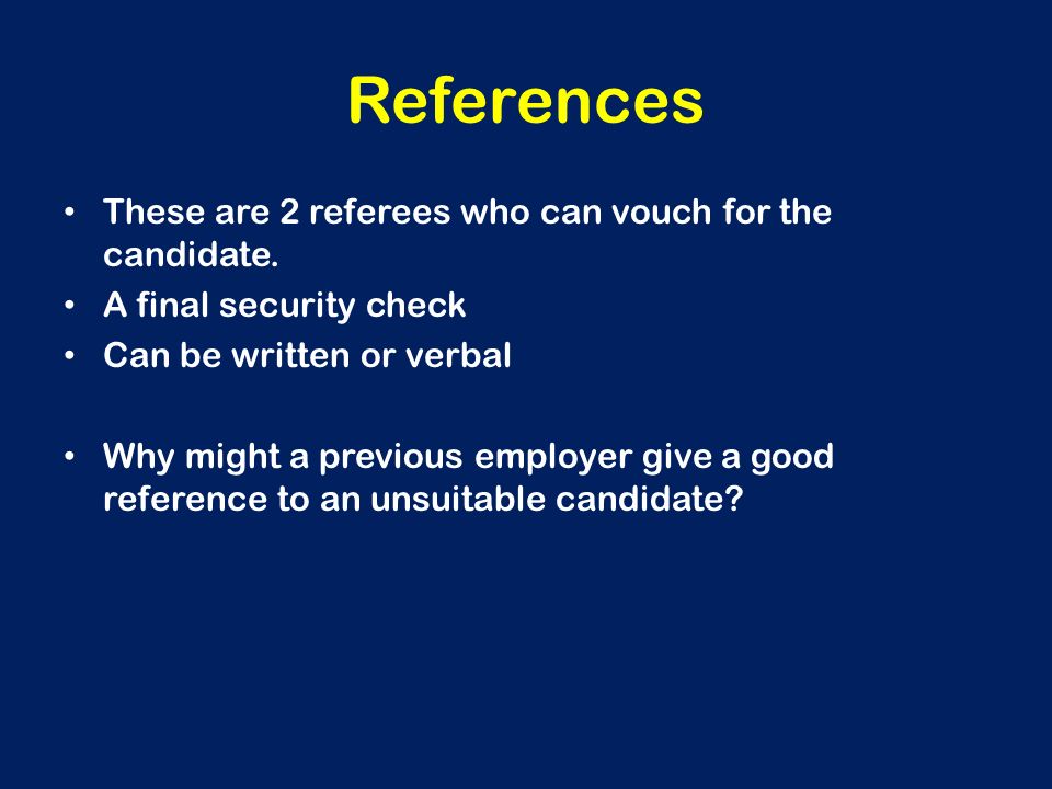 References These are 2 referees who can vouch for the candidate.