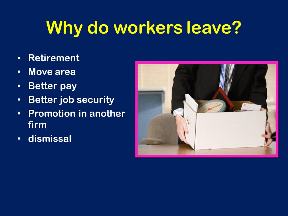 Why do workers leave Retirement Move area Better pay