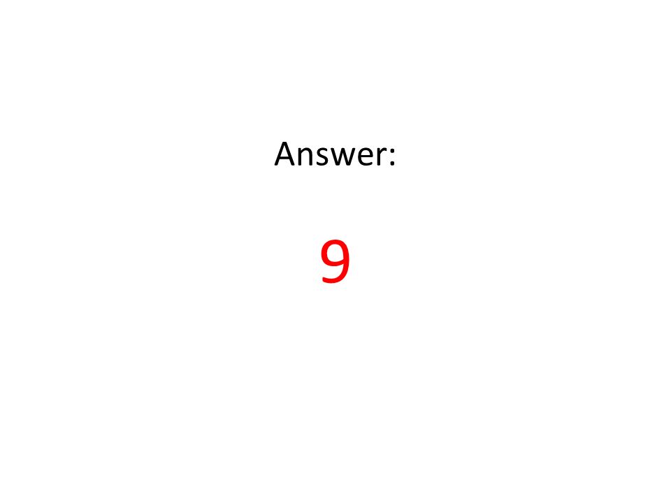 Answer: 9