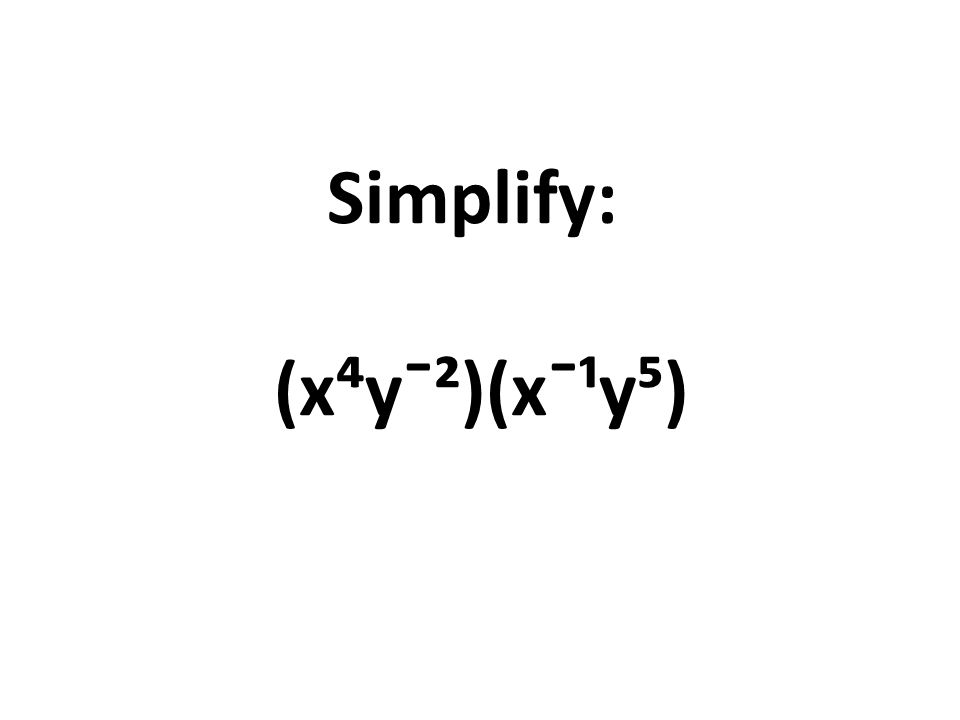 Simplify: (x⁴y¯²)(x¯¹y⁵)