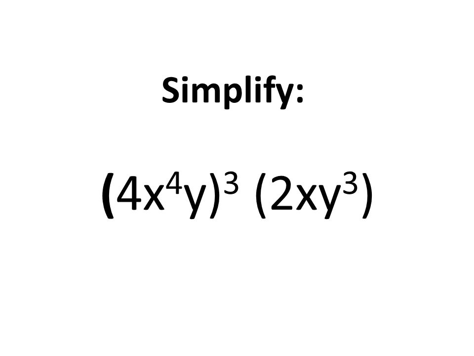 Simplify: (4x4y)3 (2xy3)