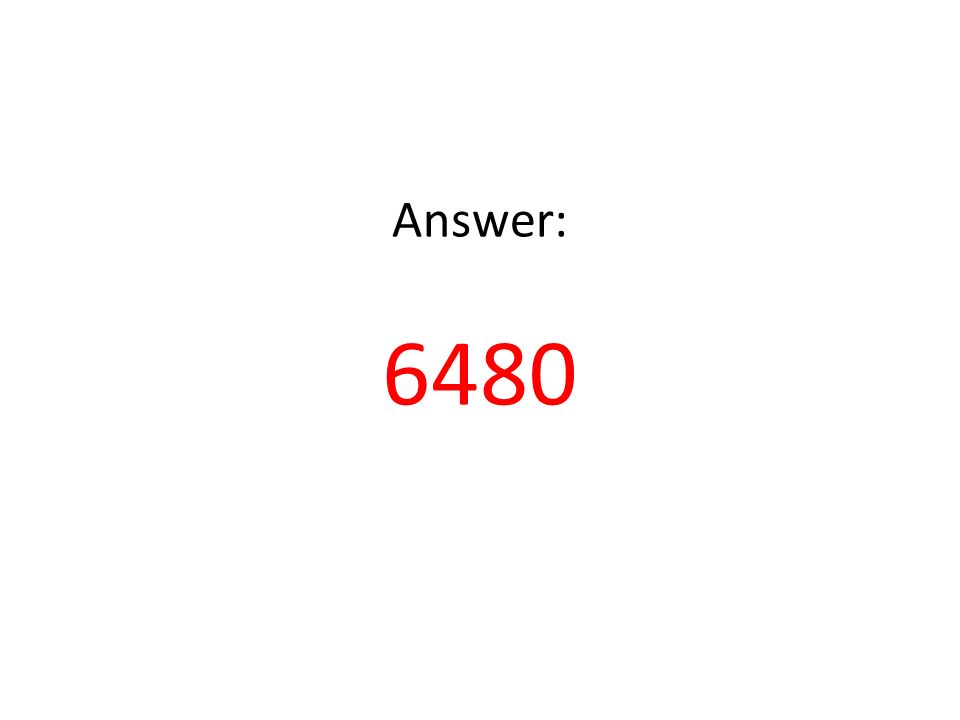 Answer: 6480