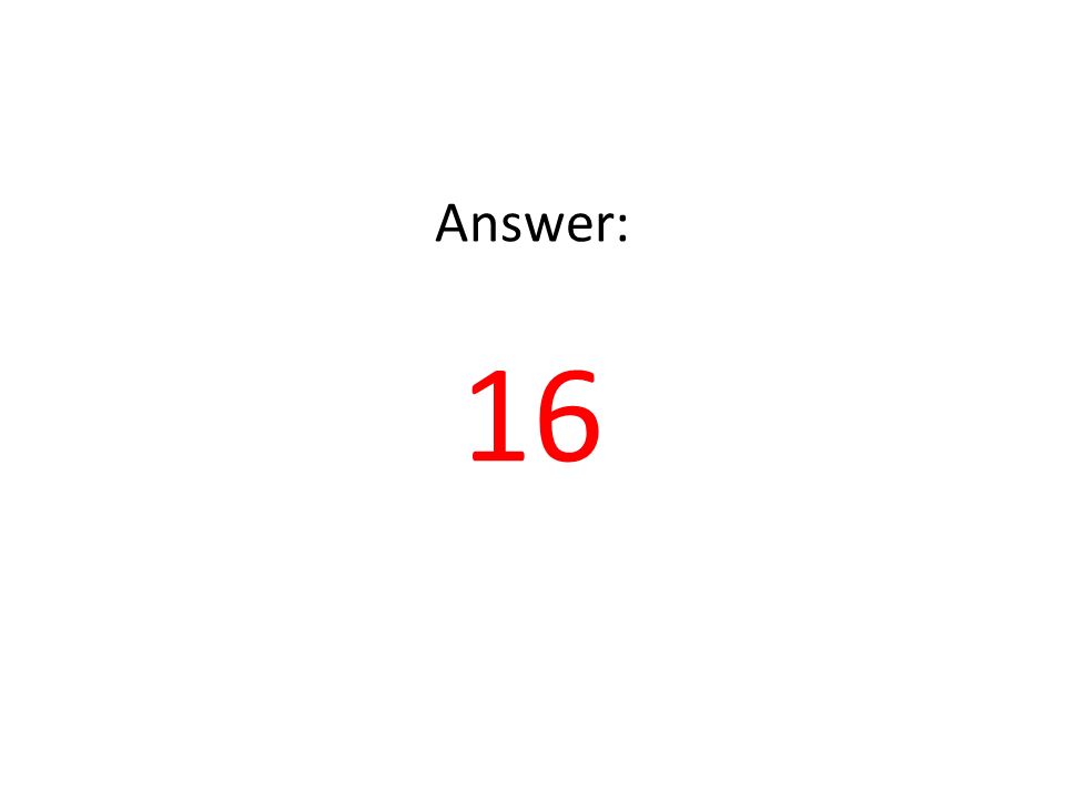 Answer: 16