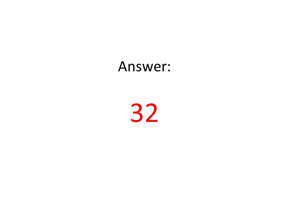 Answer: 32
