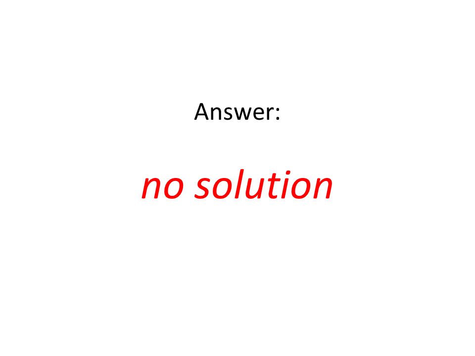 Answer: no solution