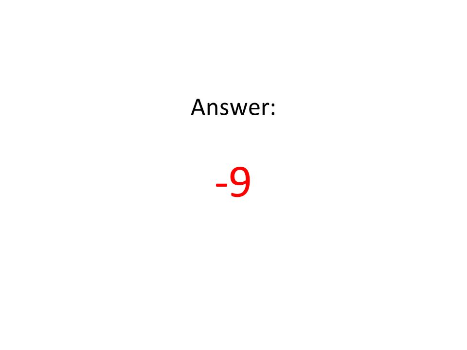 Answer: -9