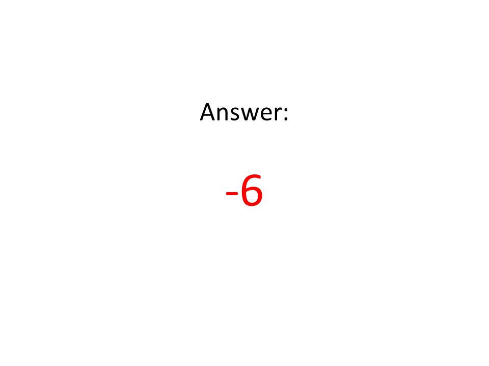 Answer: -6