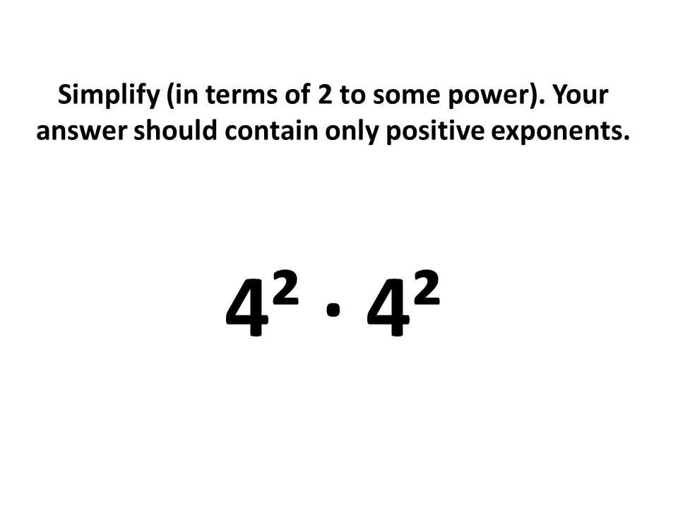 Simplify (in terms of 2 to some power)