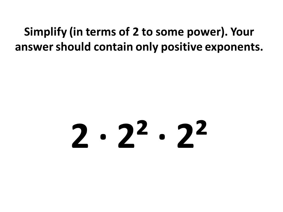Simplify (in terms of 2 to some power)