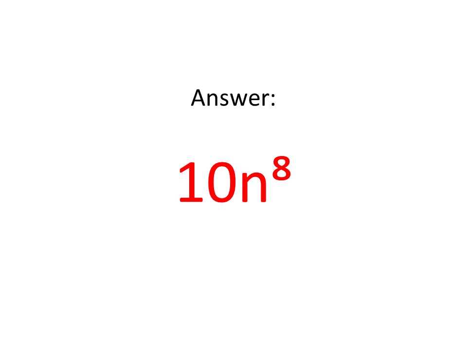 Answer: 10n⁸