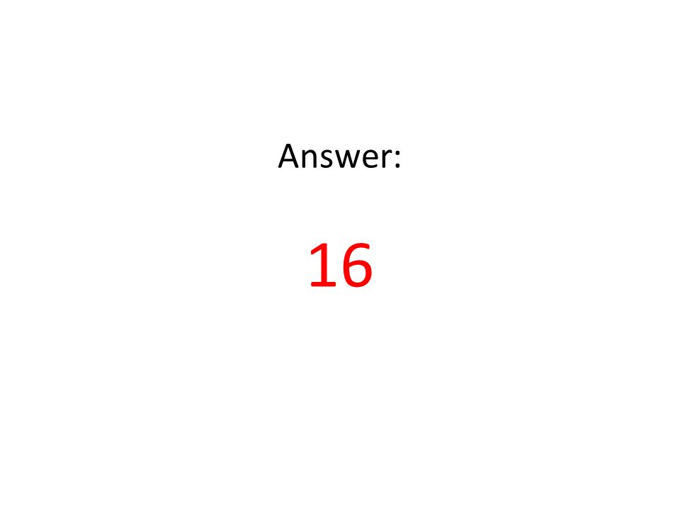 Answer: 16