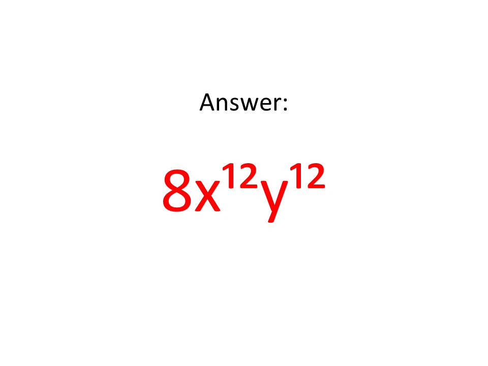 Answer: 8x¹²y¹²