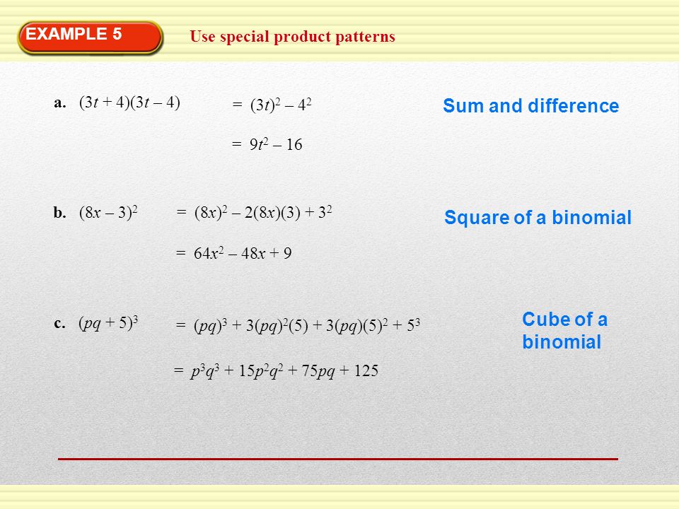 Sum and difference Square of a binomial Cube of a binomial EXAMPLE 5