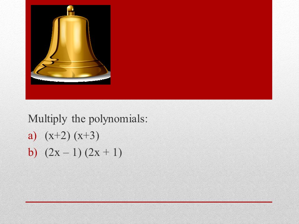 Multiply the polynomials: (x+2) (x+3) (2x – 1) (2x + 1)