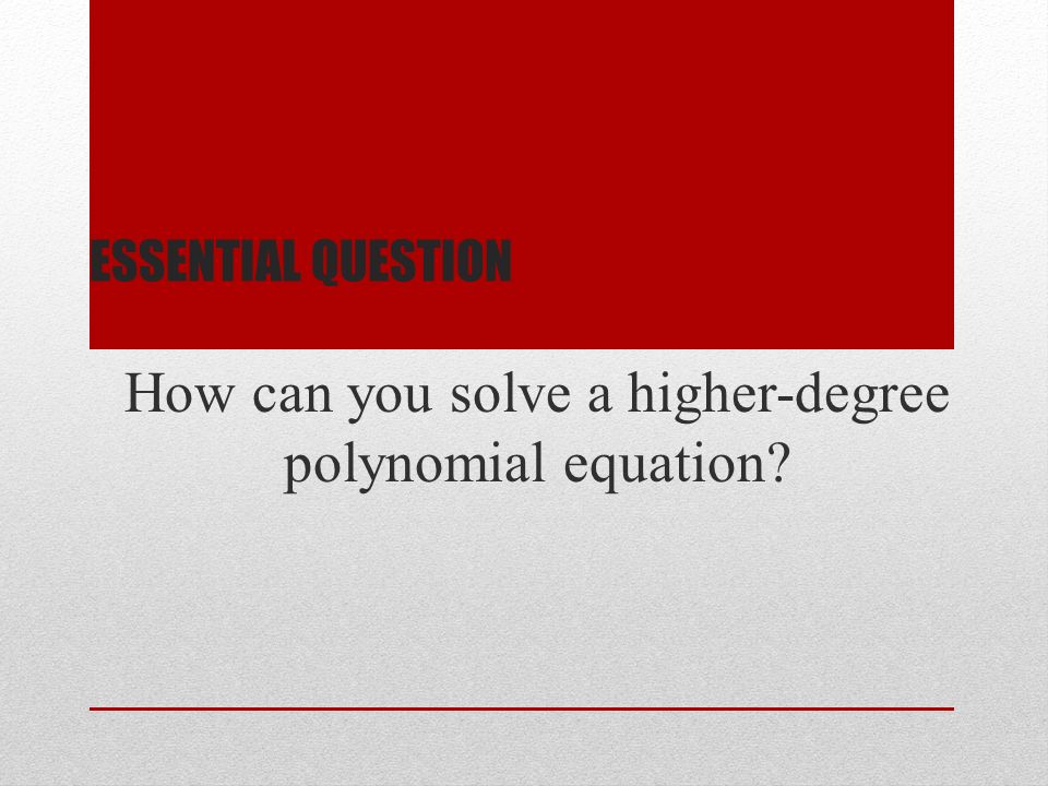 How can you solve a higher-degree polynomial equation