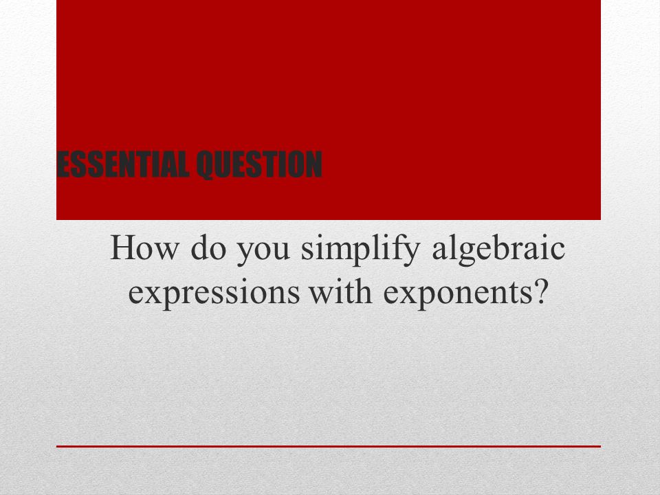 How do you simplify algebraic expressions with exponents