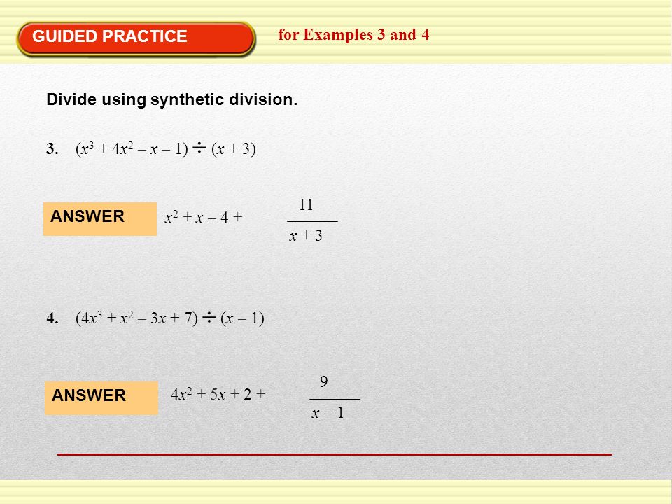 GUIDED PRACTICE for Examples 3 and 4. Divide using synthetic division. 3. (x3 + 4x2 – x – 1)  (x + 3)