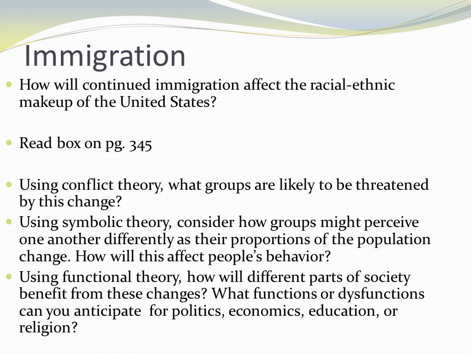 Immigration How will continued immigration affect the racial-ethnic makeup of the United States Read box on pg