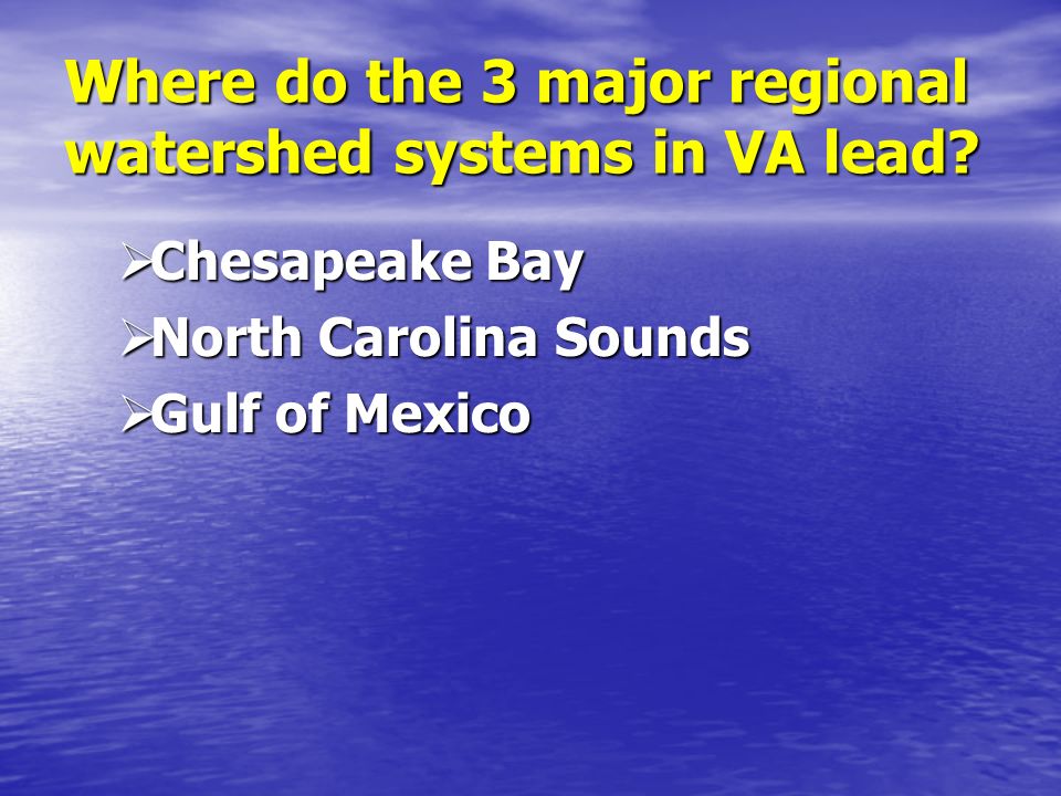 Where do the 3 major regional watershed systems in VA lead